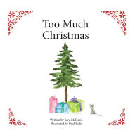 Title: Too Much Christmas, Author: Sara McDaris