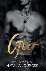 Title: Gio: A Mafia Enemies to Lovers Romance, Author: Natalia Lourose