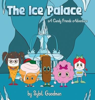 The Ice Palace: A Candy Friends Adventure