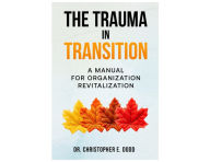 Title: The Trauma in Transition, Author: Dr. Christopher E. Dodd