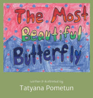Title: The Most Beautiful Butterfly: Written & illustrated by, Author: Tatyana Pometun