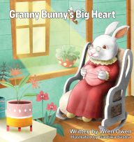 Title: Granny Bunny's Big Heart, Author: Wren Owen