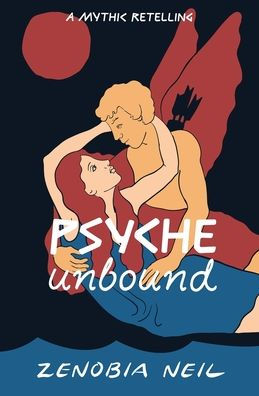 Psyche Unbound: A Mythic Retelling