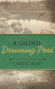 Title: A Gilded Drowning Pool, Author: Cecelia Tichi