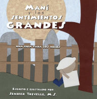 Title: Maní y los Sentimientos GRANDES: Una Guia para los Niños, Author: Jenifer Trivelli