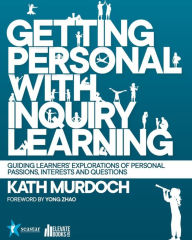 Title: Getting Personal with Inquiry Learning, Author: Kath Murdoch