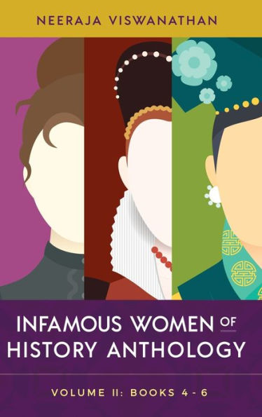 INFAMOUS WOMEN OF HISTORY ANTHOLOGY: Volume II (Books 4-6)