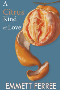 Free pdfs ebooks download A Citrus Kind of Love 9798985157239 by Emmett Ferree ePub MOBI RTF (English Edition)