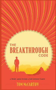 Ebook download deutsch gratis The Breakthrough Code: A Story About Living A Life Without Limits RTF FB2 PDB (English Edition)