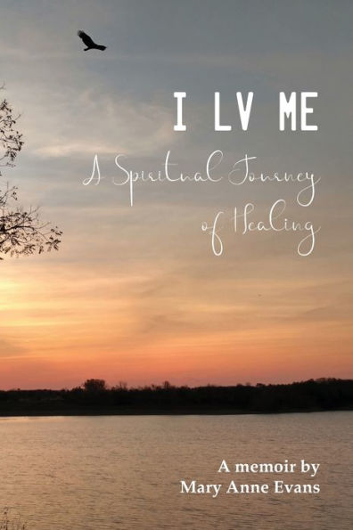 I LV ME: A Spiritual Journey of Healing