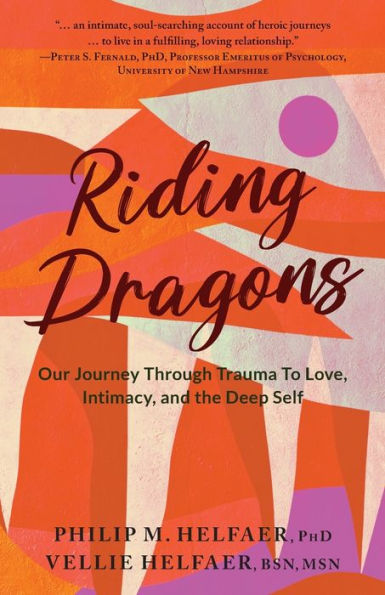 Riding Dragons: Our Journey Through Trauma to Love, Intimacy, and the Deep Self
