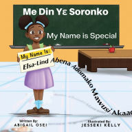 Title: My Name Is Special: Me Din Ye Soronko, Author: Abigail Osei