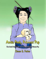 Title: Annie Pooh, Princess Pup: How Annie Pooh was lost, was found, and became Princess Pup, Author: Steven E Farkas