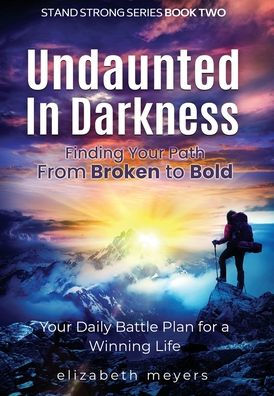 Undaunted in Darkness: From Broken to Bold