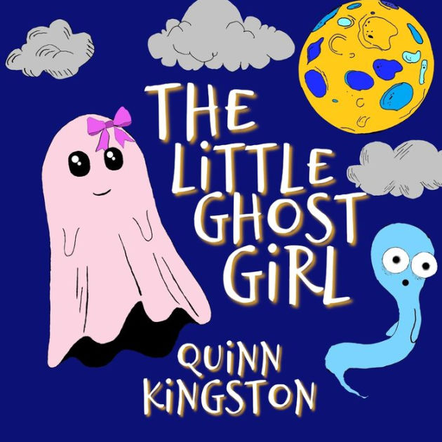 The Little Ghost Girl by Quinn Kingston, Paperback | Barnes & Noble®