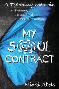 Free ebook download My Soul Contract: A Teaching Memoir of Trauma, Truth, and Transformation by  (English Edition) ePub CHM 9798985187700