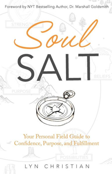 Soul Salt: Your Personal Field Guide to Confidence, Purpose, and Fulfillment