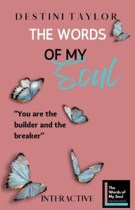 Title: The Words of My Soul Interactive Edition by Destini Taylor: Part of The Words of My Soul Series (4 Books) Poetry, Quotes, & Guided Journals, Author: Destini Taylor