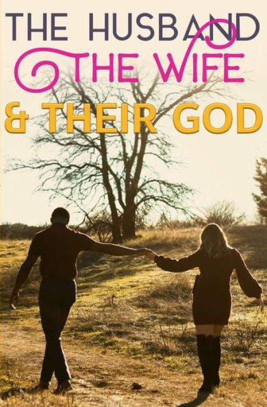The Husband, The Wife, & Their GOD