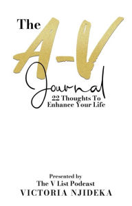 Title: The A-V Journal: 22 Thoughts To Enhance Your Life, Author: Victoria Njideka