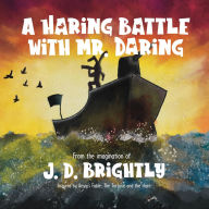 Title: A Haring Battle With Mr. Daring, Author: J. D. Brightly