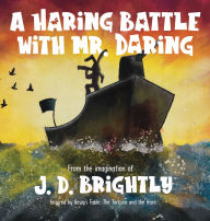 Title: A Haring Battle With Mr. Daring, Author: J. D. Brightly