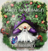 Title: Barely Brave Barley, Author: J D Brightly