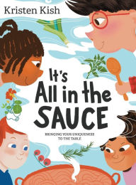 Title: It's All in the Sauce: Bringing Your Uniqueness to the Table, Author: Kristen Kish