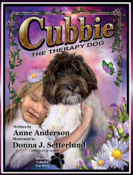 Title: CUBBIE The Therapy Dog: Based on Cubbie's True Story, Author: Anne Anderson