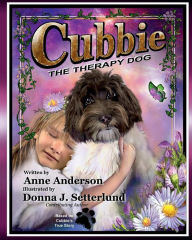 Title: CUBBIE The Therapy Dog: Based on Cubbie's True Story, Author: Anne Anderson