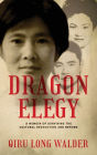 Dragon Elegy: A Memoir of Surviving the Cultural Revolution and Beyond
