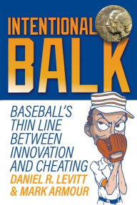 Title: Intentional Balk: Baseball's Thin Line Between Innovation and Cheating, Author: Daniel Levitt