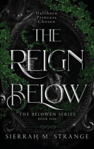 Title: The Reign Below, Author: Sierrah M. Strange