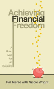 Title: Achieving Financial Freedom: A Roadmap for All Investors, Author: Hal Tearse
