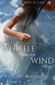 Title: Whistle for the Wind, Author: Madison Wade