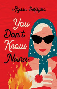 Title: You Don't Know Nana, Author: Alyssa Belfiglio
