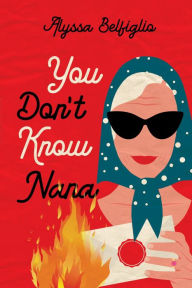 Title: You Don't Know Nana, Author: Alyssa Belfiglio