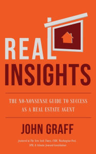 Title: Real Insights: The No-Nonsense Guide to Success as a Real Estate Agent, Author: John Graff