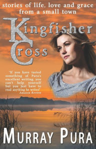 Title: Kingfisher Cross, Author: Murray Pura