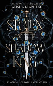 Title: Stolen by the Shadow King, Author: Alisha Klapheke