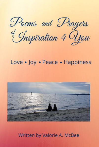 Poems and Prayers of Inspiration 4 You: Love, Joy, Peace, Happiness