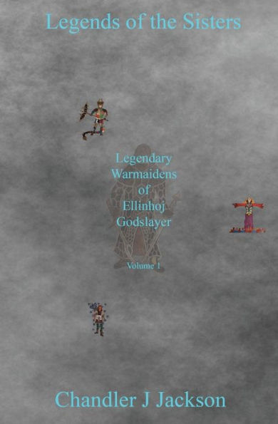Legends of the Sisters: Legendary Warmaidens Ellinhoj Godslayer: