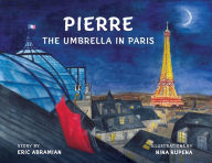 Title: Pierre the Umbrella in Paris, Author: Eric Abramian