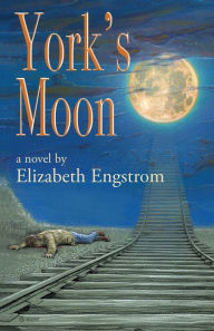 Title: York's Moon, Author: Elizabeth Engstrom