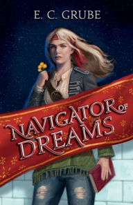 Title: Navigator of Dreams, Author: E C Grube