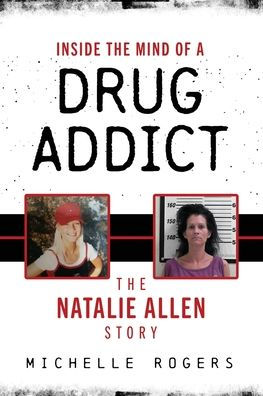 Inside The Mind of a Drug Addict: Natalie Allen Story