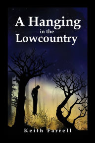 Free download pdf ebooks magazines A Hanging in the Lowcountry by Keith Farrell, Keith Farrell (English Edition) RTF
