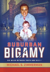 Free ebooks for phones to download Suburban Bigamy: Six Miles Between Truth and Deceit by Michael S. Zimmerman, Michael S. Zimmerman 9798985287967 PDB