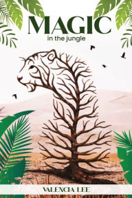 Title: Magic in the Jungle, Author: Valencia Lee