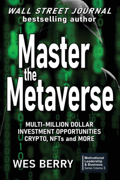 Master the Metaverse: Multi-Million Dollar Investment Opportunities, Crypto, NFTs and More